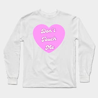 Don’t Touch Me Ew People Long Sleeve T-Shirt